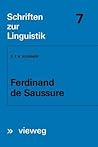 Ferdinand de Saussure: Origin and Development of his Linguistic Thought in Western Studies of Language; A Contribution to the History and Theory of Linguistics (Schriften zur Linguistik, Band 7)