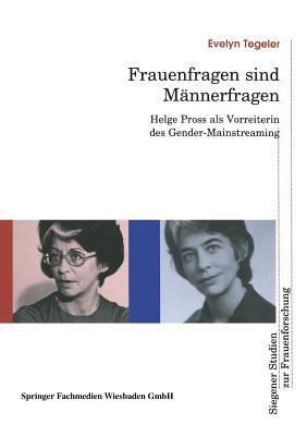 Frauenfragen sind Männerfragen: Helge Pross als Vorreiterin des Gender-Mainstreaming (Siegener Studien zur Frauenforschung, 10) (German Edition)