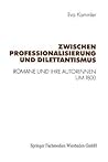 Zwischen Professionalisierung und Dilettantismus: Romane und ihre Autorinnen um 1800 (Ift Basic Symposium Series) (German Edition)