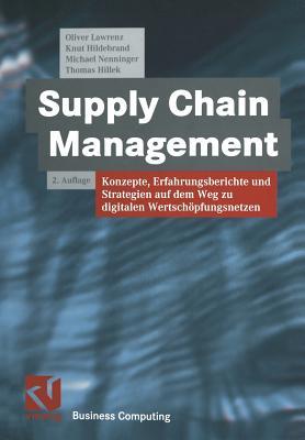Supply Chain Management: Konzepte, Erfahrungsberichte und Strategien auf dem Weg zu digitalen Wertschöpfungsnetzen (XBusiness Computing) (German Edition)