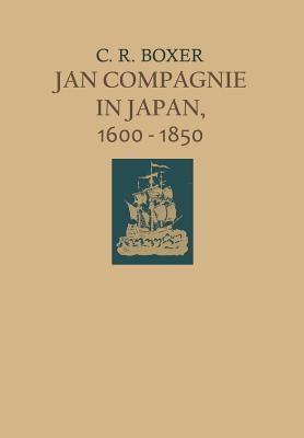 Jan Compagnie in Japan, 1600-1850: An Essay on the Cultural, Artistic and Scientific Influence Exercised by the Hollanders in Japan from the Seventeenth to the Nineteenth Centuries