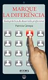 Marque la diferencia: Guía práctica de desarrollo profesional