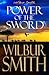 Power Of The Sword by Wilbur Smith
