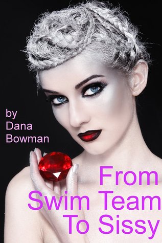 From Swim Team to Sissy (Forced Feminization Femdom Erotica)