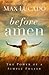 Before Amen: The Power of a...