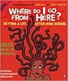 Where Do I Go from Here?: Getting a Life after High School Where Do I Go from Here?: Getting a Life after High School
