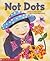 Not Dots