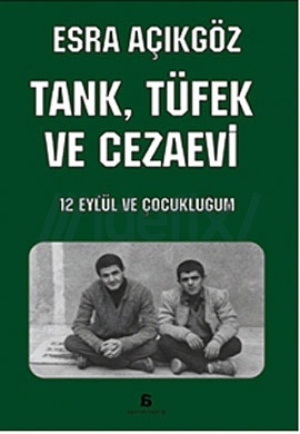 Tank, Tüfek ve Cezaevi: 12 Eylül ve Çocukluğum