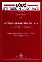 Corpus Linguistics by the Lune: A Festschrift for Geoffrey Leech (Lodz Studies in Language)