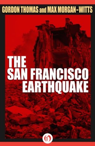 The San Francisco Earthquake: A Minute-by-Minute Account of the 1906 Disaster (Kindle Edition)