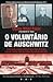 O Voluntário de Auschwitz
