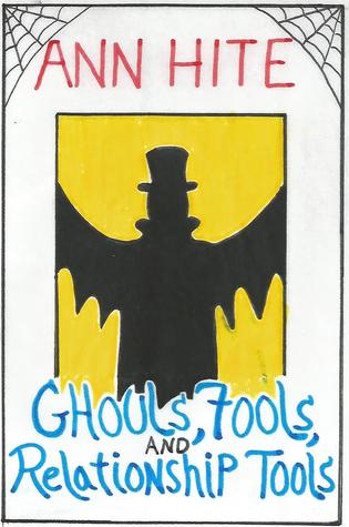 Ghouls, Fools, And Relationship Tools (Kindle Edition)