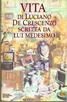 Vita di Luciano De Crescenzo scritta da lui medesimo