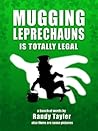 Mugging Leprechauns is Totally Legal