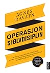 Operasjon sjølvdisiplin by Agnes Ravatn