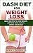 DASH Diet for Weight Loss: More Recipes to Lose Weight, Improve Your Health Simply and Easily