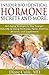 Insider Bio Identical Hormone Secrets: Anti-Aging Strategies to Stay Younger Naturally by Using Hormones, Herbs, Vitamins, Minerals, and Supplements (ABC ... - "Simple Steps to Better Health" Book 2)