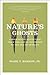 Nature's Ghosts: Confronting Extinction from the Age of Jefferson to the Age of Ecology