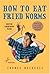 How to Eat Fried Worms