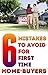6 Mistakes To Avoid For First Time Home Buyers