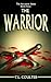 The Warrior by T.L. Coulter