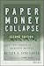 Paper Money Collapse: The Folly of Elastic Money