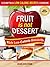 Fruit Is Not Dessert: Rich Low-Calorie Desserts