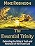 The Essential Trinity by Mike A. Robinson
