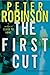 The First Cut by Peter    Robinson