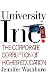 University, Inc: The Corporate Corruption of Higher Education