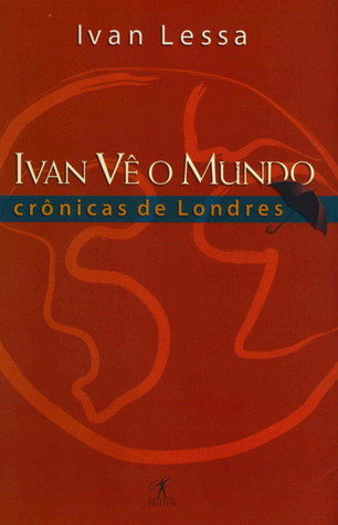 Ivan vê o mundo: Crônicas de Londres (Portuguese Edition)