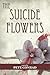 The Suicide Flowers