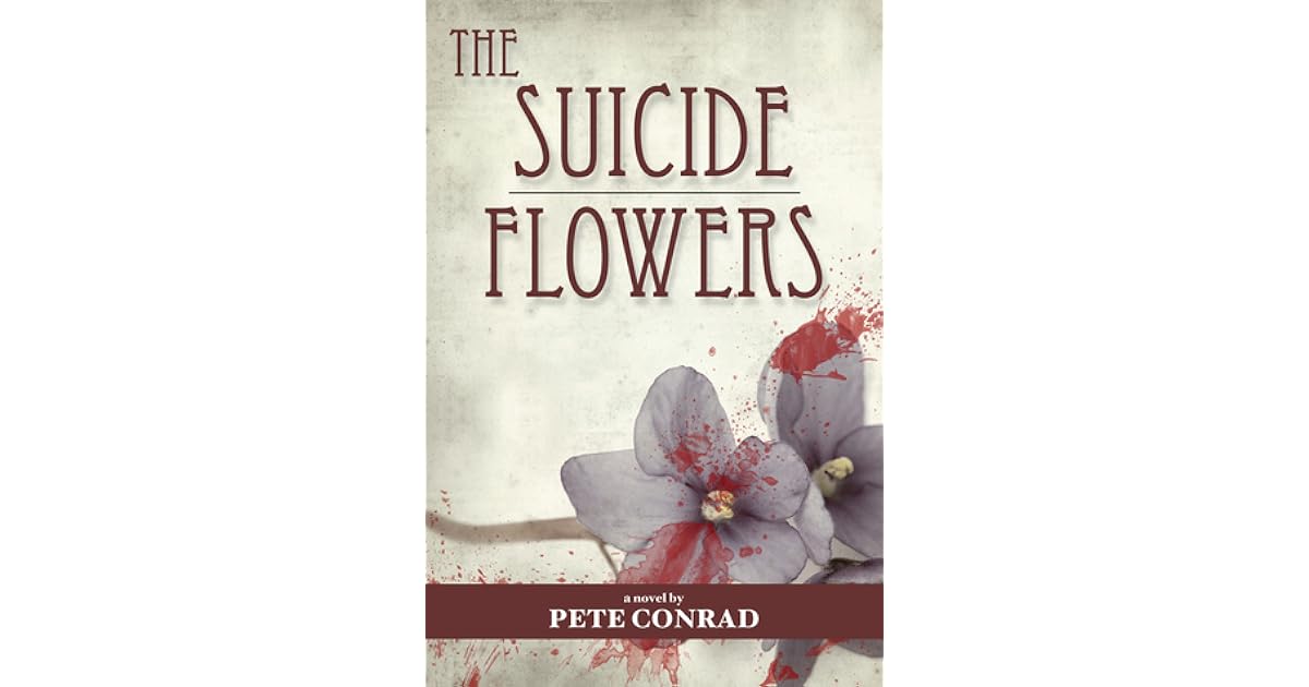The Suicide Flowers by Pete Conrad