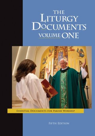 The Liturgy Documents, Volume One: Fifth Edition: Essential Documents for Parish Worship (Paperback)