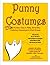 Punny Costumes, 252 no-sew, easy-to make, word play costumes ... by Bonnie Neubauer