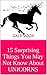 15 Surprising Things You May Not Know About UNICORNS: A Unicorn Game Book