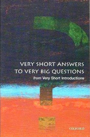 Very Short Answers to Very Big Questions (from Very Short Introductions)
