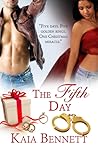 The Fifth Day by Kaia Bennett The Fifth Day by Kaia Bennett