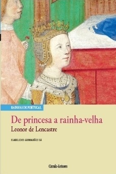 De Princesa a Rainha Velha: Leonor de Lencastre (Rainhas de Portugal #VIII)