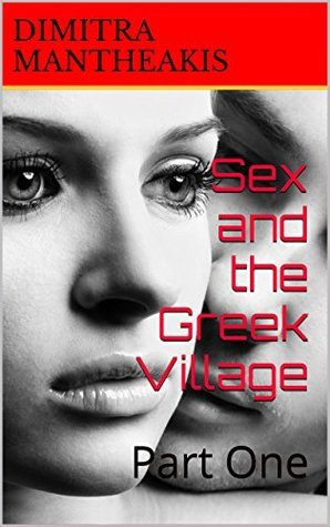 Sex and the Greek Village  (Part One)