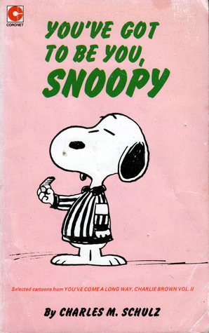 You've Got To Be You, Snoopy (Peanuts Coronet, #47)