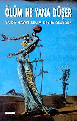 Ölüm Ne Yana Düşer Ya Da Hayat Benim Neyim Oluyor