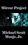 Mirror Project by Michael Scott Monje Jr. Mirror Project by Michael Scott Monje Jr.