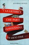 La lettrice che partì inseguendo un lieto fine by Katarina Bivald