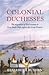 Colonial Duchesses: The Mig...