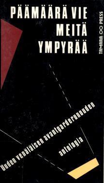 Päämäärä vie meitä ympyrää : Uuden venäläisen avantgarderunouden antologia