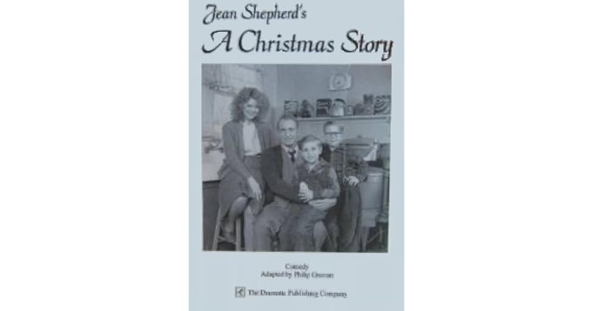 A Christmas Story A Play in Two Acts by Jean Shepherd
