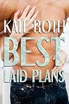 Best Laid Plans by Kate  Roth