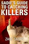 Sadie's Guide to Catching Killers: UNCUT (Black Humor/Horror) Sadie's Guide to Catching Killers: UNCUT (Black Humor/Horror)