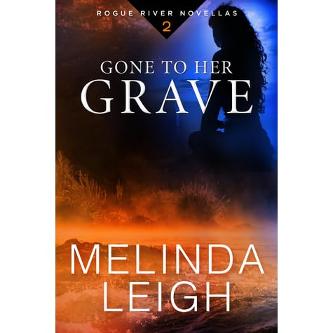 Gone to Her Grave (Rogue River, #2) by Melinda Leigh — Reviews ...